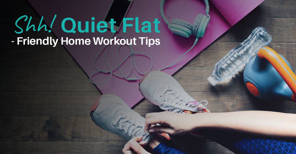 Shh! Quiet Flat-Friendly Home Workout Tips