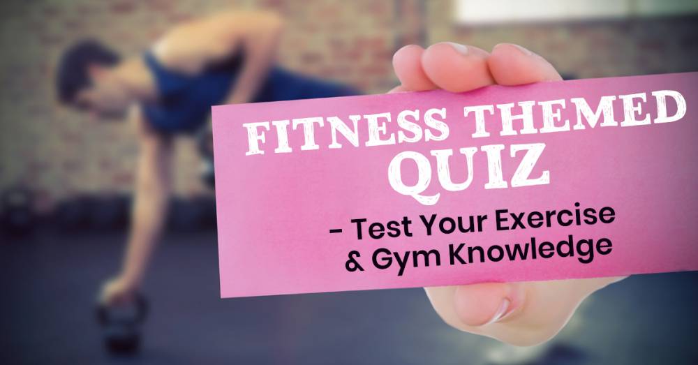 Fitness Themed Quiz - Test Your Exercise & Gym Knowledge