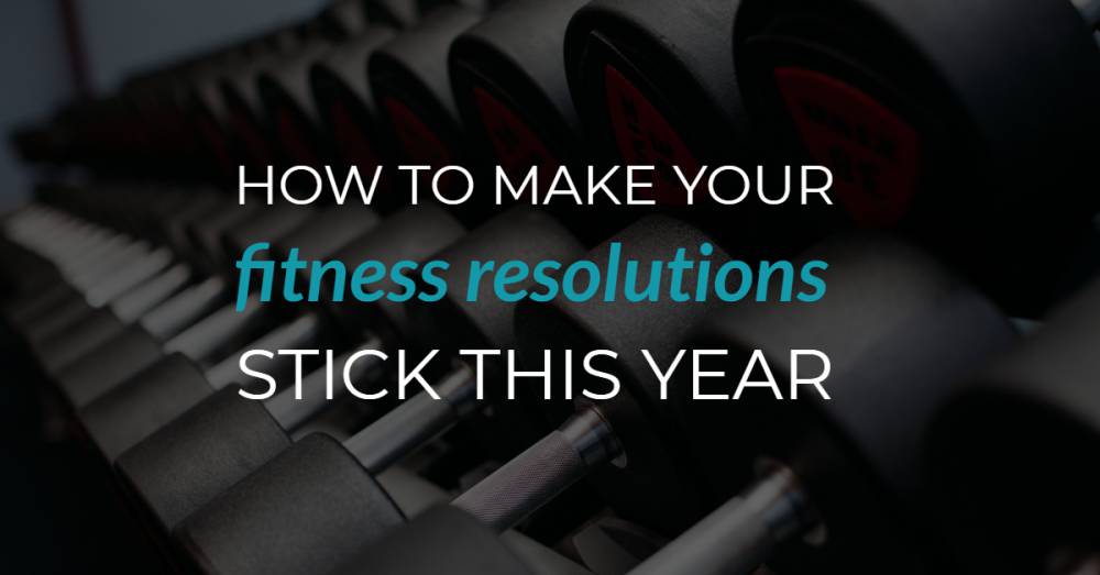 5 Secrets To Make Your Fitness Resolutions Stick