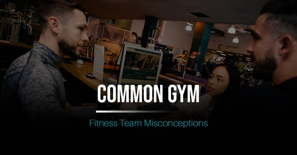 Common Gym Fitness Team Misconceptions