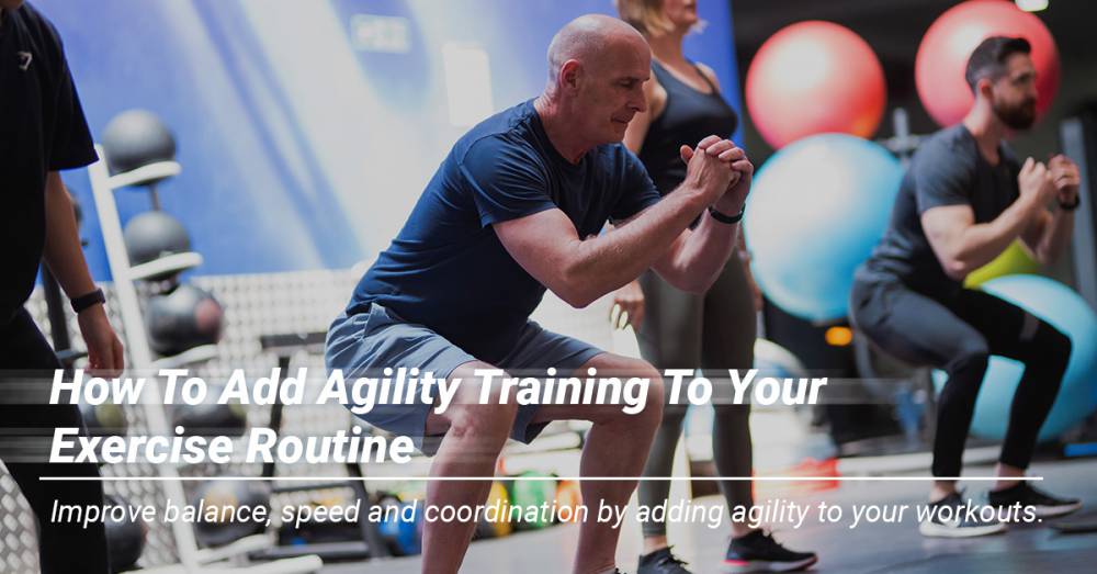 How To Add Agility Training To Your Exercise Routine