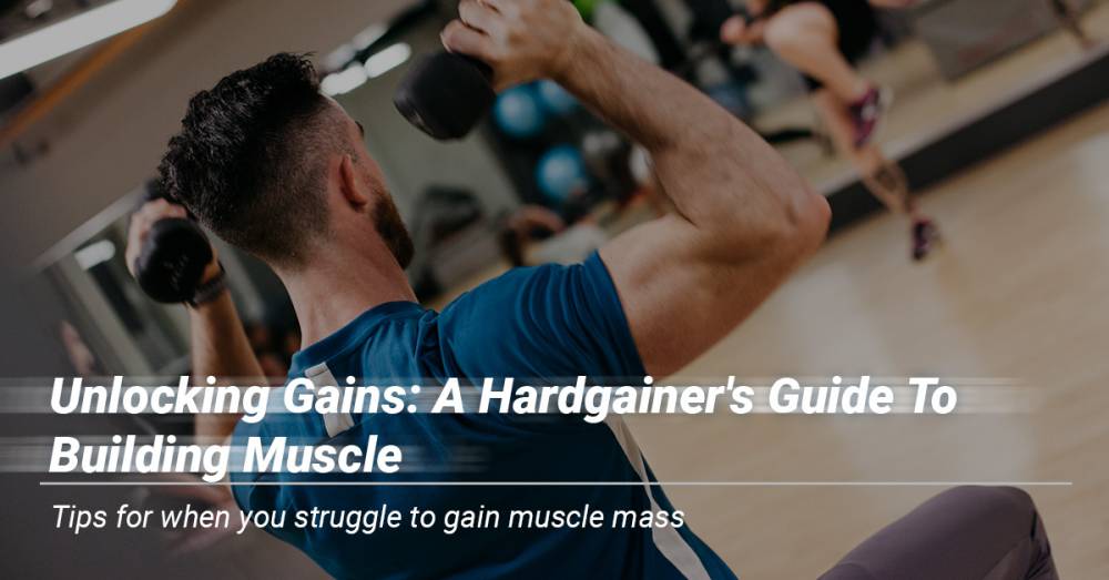 Unlocking Gains: A Hardgainer's Guide to Building Muscle