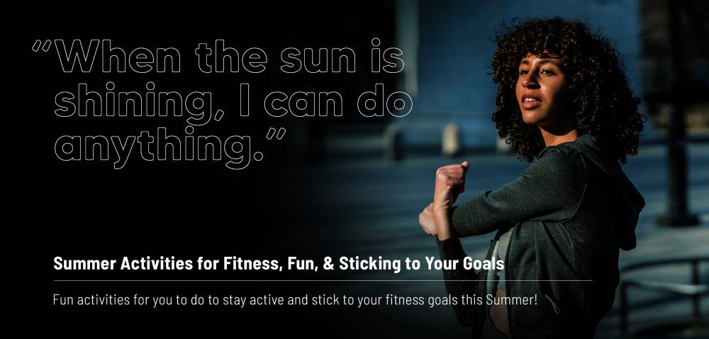 Summer Activities for Fitness, Fun, & Sticking to Your Goals