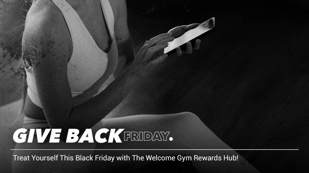 Treat Yourself This Black Friday with The Welcome Gym Rewards Hub!