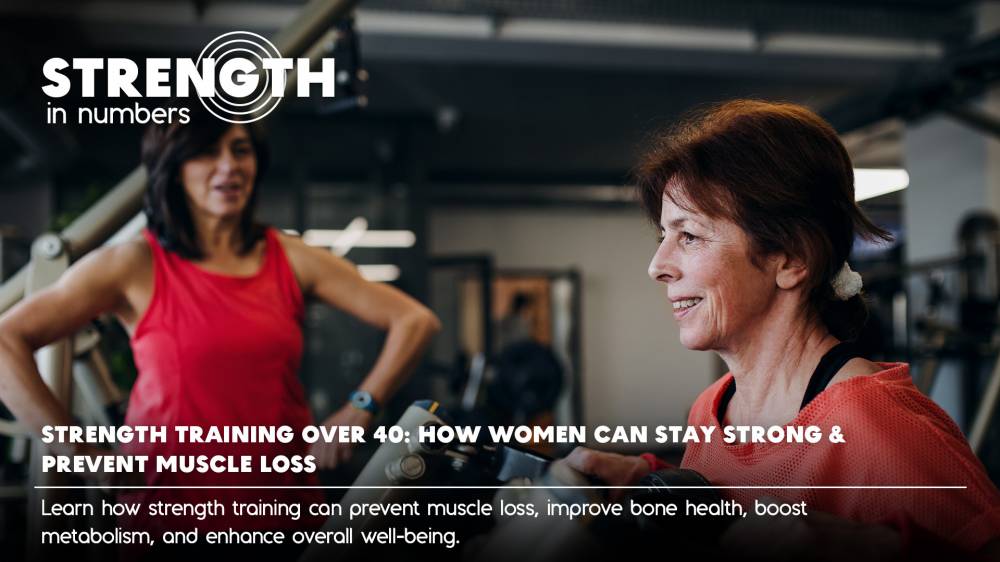 Strength Training Over 40: How Women Can Stay Strong & Prevent Muscle Loss